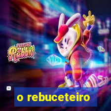 o rebuceteiro